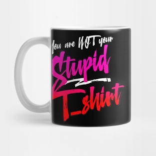 Your are NOT your .... Mug